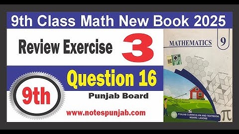 Class 9th Math New Book Review Exercise 3 Question 16 | 9th Class Maths Review Exercise 3 q16