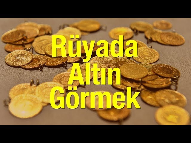 Ruyada Altin Gormek Iyiye Mi Kotuye Mi Isarettir Ruyada Altin Para Gormek Dini Bilgiler Haberleri