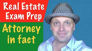 Attorney in fact as per the Real Estate Exam Attorney in fact as per the Real Estate Exam