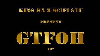 King RA x SciFi Stu - GTFOH [full ep]