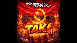 Taki - Não Minega Feat Hanter Loyz