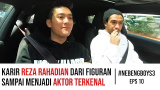 KARIR REZA RAHADIAN DARI FIGURAN SAMPAI MENJADI AKTOR TERKENAL - #NebengBoyS3 Eps.10