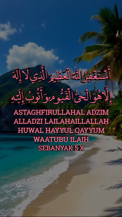 Astaghfirullahaladzim alladzi lailahaillallah the best of