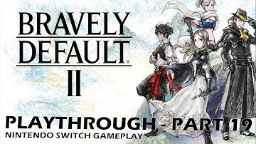 Bravely Default 2 - Part 19: Aight. Surely Night