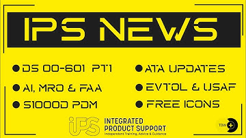Integrated Product Support - Industry News Update - S1000D, ATA, FAA, AI and Def Stan 00-601 Pt 1