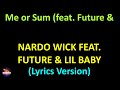 Nardo Wick Feat Future Amp Lil Baby Me Or Sum Feat Future Amp Lil Baby Lyrics Version mp3
