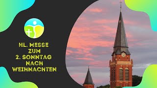 Hl. Messe 2. Sonntag nach Weihnachten