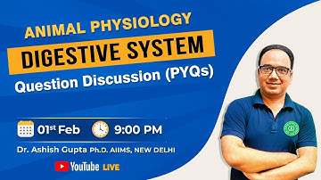 Animal Physiology Digestive System Question Discussion (PYQs) By Dr. Ashish Gupta Sir