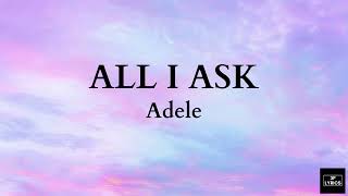 ALL I ASK - Adele (Lyrics)
