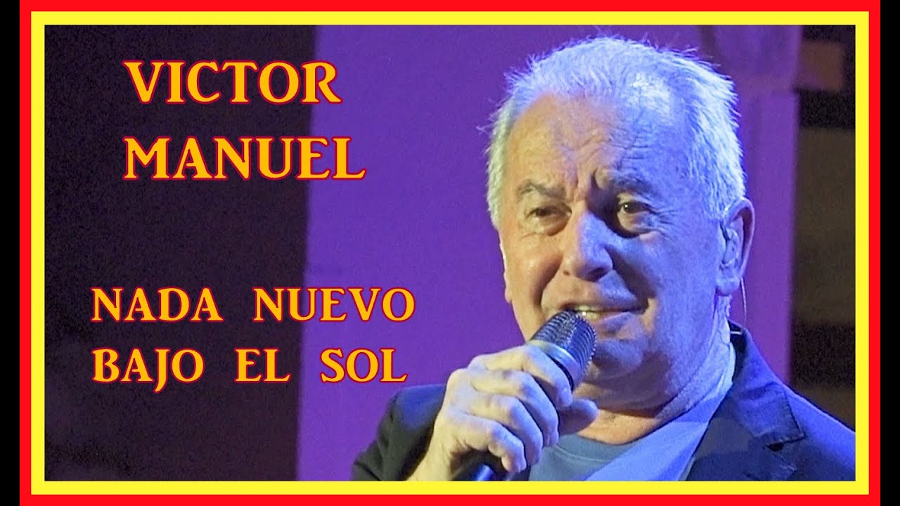 Víctor Manuel Nada nuevo bajo el