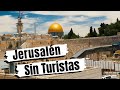 Así es JERUSALÉN VACÍA de TURISTAS