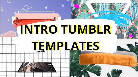 INTRO TUMBLR TEMPLATE NO TEXT/ VINHETAS PRONTAS SEM TEXTO/ INTRO TUMBLR