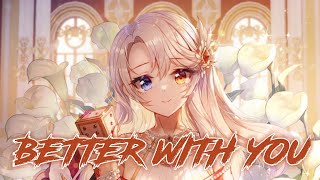 Nightcore - Better With You (3LAU & Justin Caruso feat. Iselin / Lyrics)