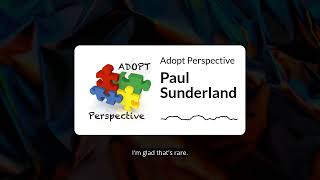 Paul Sunderland | Adopt Perspective