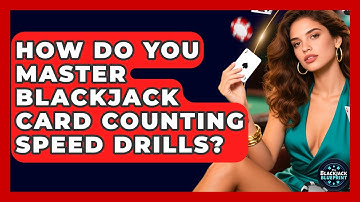 How Do You Master Blackjack Card Counting Speed Drills? - The Blackjack Blueprint