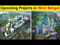 Top 10 Upcoming Mega Projects In West Bengal 2023 || Ayush Singh