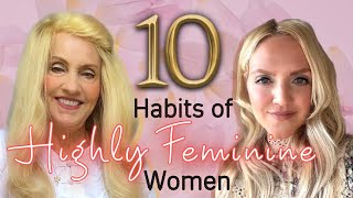 10 Habits of Highly Feminine Women || Fascinating Womanhood