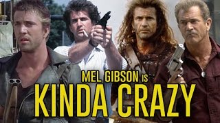 Mel Gibson is Kinda Crazy