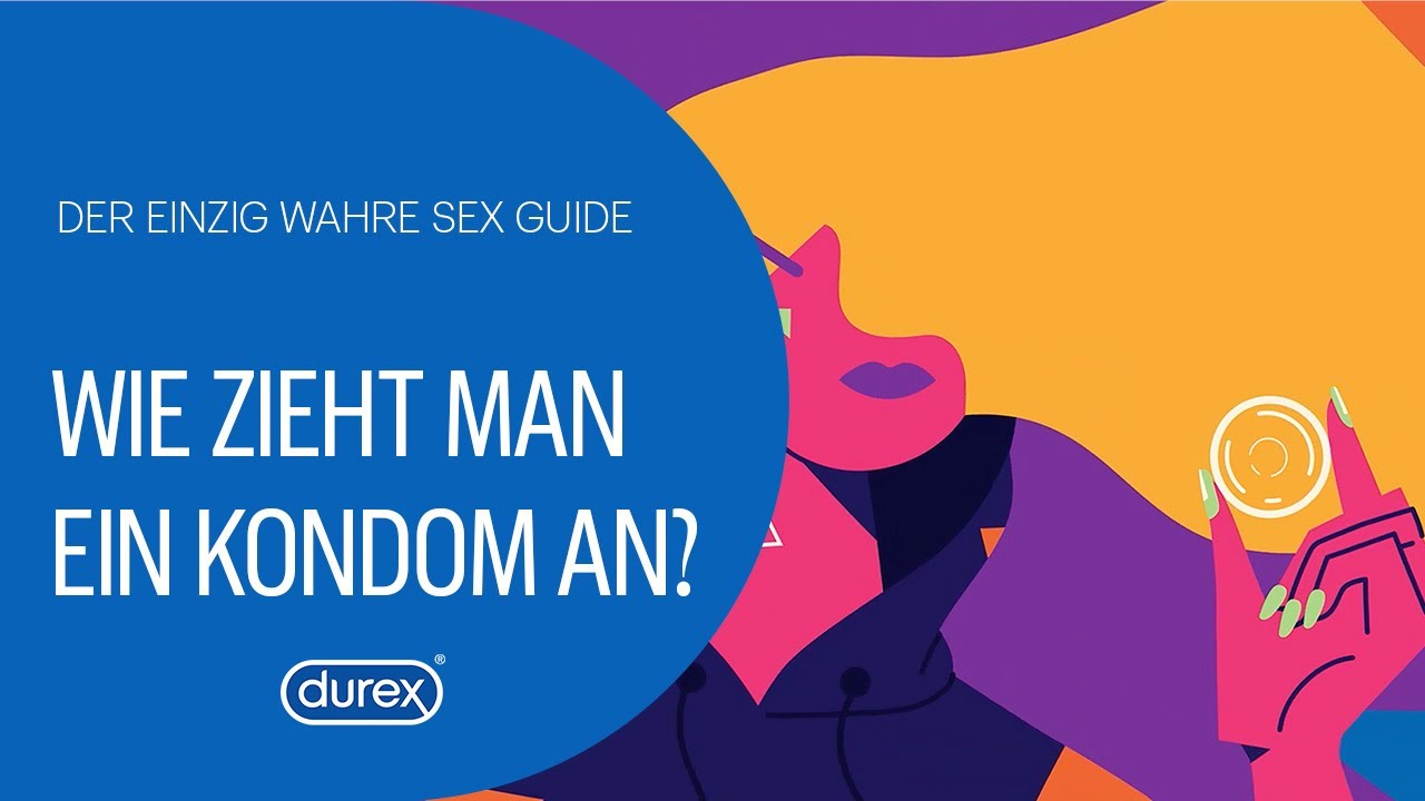Wie zieht man ein Kondom richtig an? | Durex: Der einzig wahre Sex ...