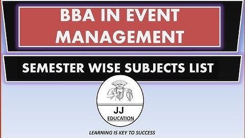 BBA In Event Management: Semester Wise Subjects List | By JJ EDUCATION