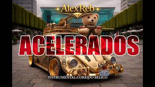 Acelerados - Instrumental Corrido Belico Type Beat Peso Pluma Fuerza Regida Tito Double P Gabito