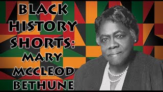 Black History Shorts 08 - Mary McCleod Bethune