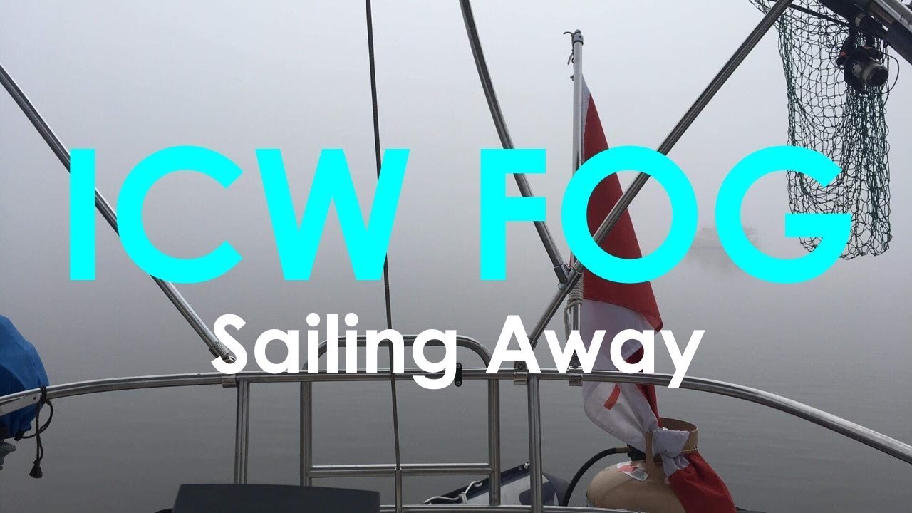 ICW FOG – Sailing Away – Lady K Sailing – Episode 32
