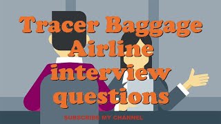 Tracer Baggage Airline interview questions