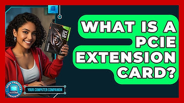What Is A PCIe Extension Card? - Your Computer Companion