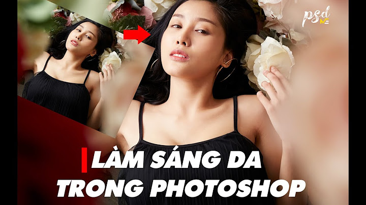 Hướng dẫn làm trắng da bằng photoshop cs6 năm 2024