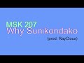 MSK 207 Why Sunikondako Prod RayCious