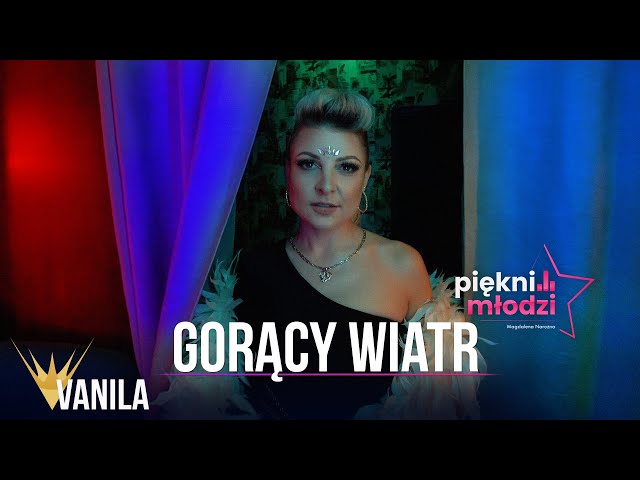PIĘKNI I MŁODZI Magdalena Narożna - Gorący Wiatr