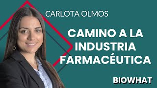 Camino a la Industria Farmacéutica | Entrevista Carlota Olmos