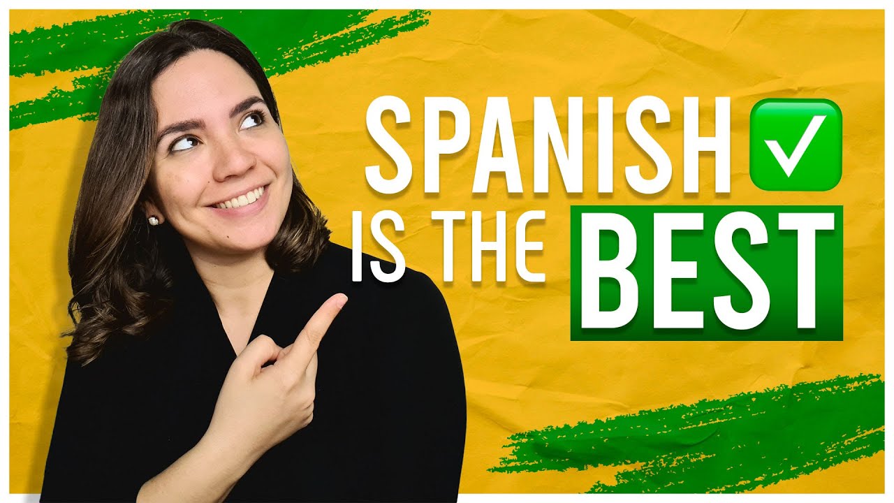 8 Reasons Why Spanish Is The Best Language To Learn Now YouTube