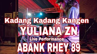 Performance ABANK RHEY 89 ( DrumCam ) Kadang Kadang Kangen - Yuliana ZN || Yuliana ZN