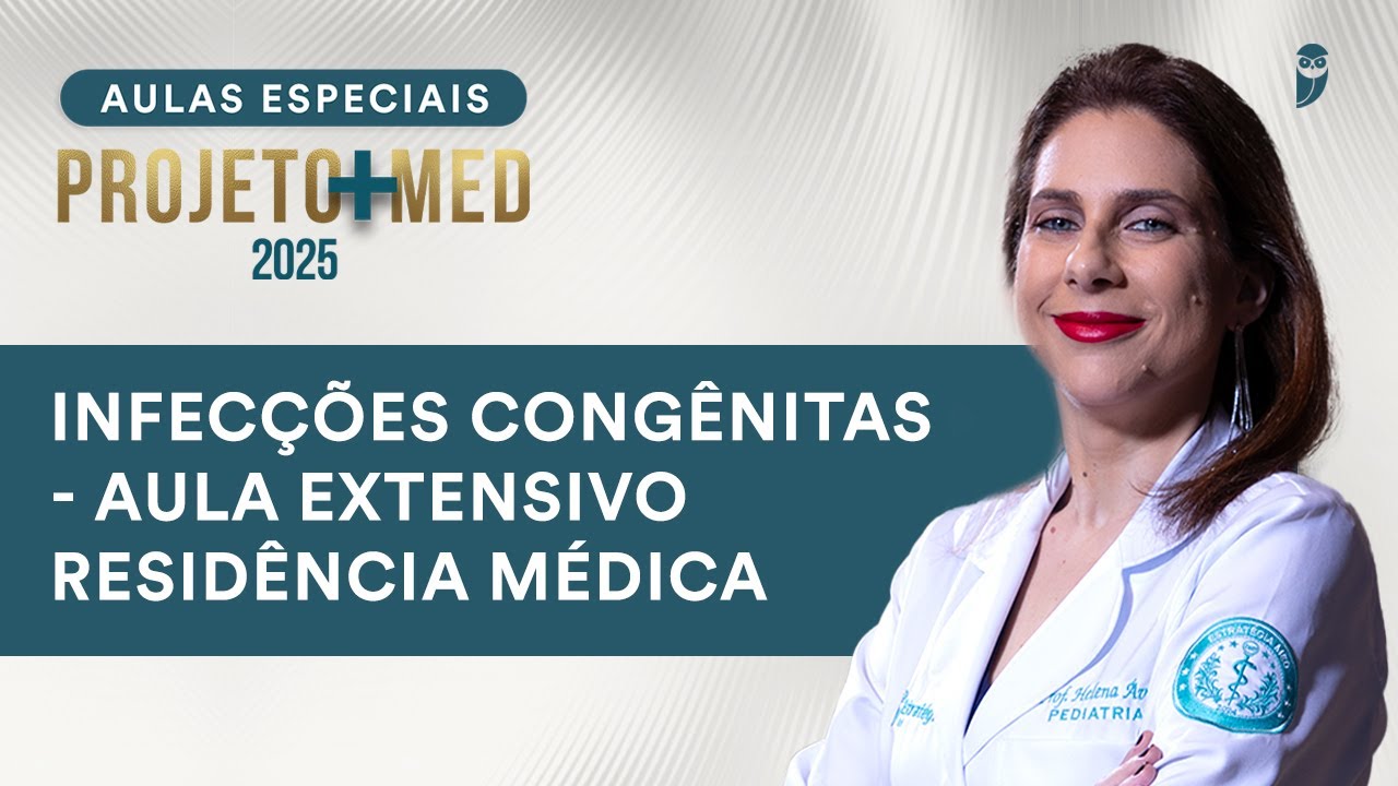 Infecções Congênitas - Aula de Pediatria do Curso Extensivo Residência Médica