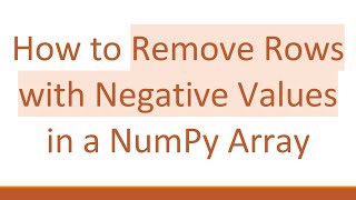 How to Remove Rows with Negative Values in a NumPy Array