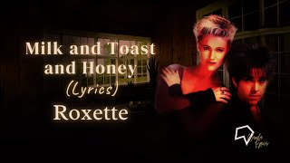 Video thumbnail of "Roxette - Milk and Toast and Honey (Lyrics)"