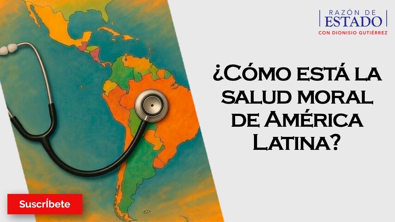 390. ¿Cómo está la salud moral de América Latina? Razón de Estado con Dionisio Gutiérrez