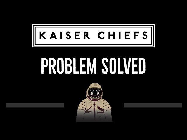 Kaiser Chiefs • Problem Solved (CC) 🎤 [Karaoke] [Instrumental Lyrics] class=