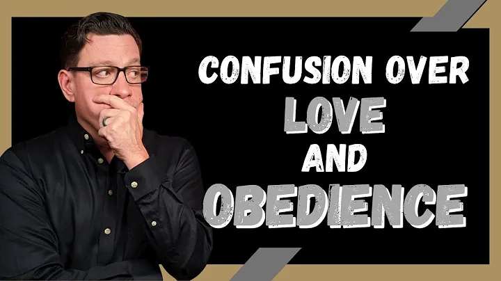 Confusion Over Love and Obedience