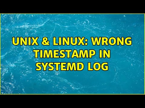 Unix & Linux: Wrong timestamp in systemd log