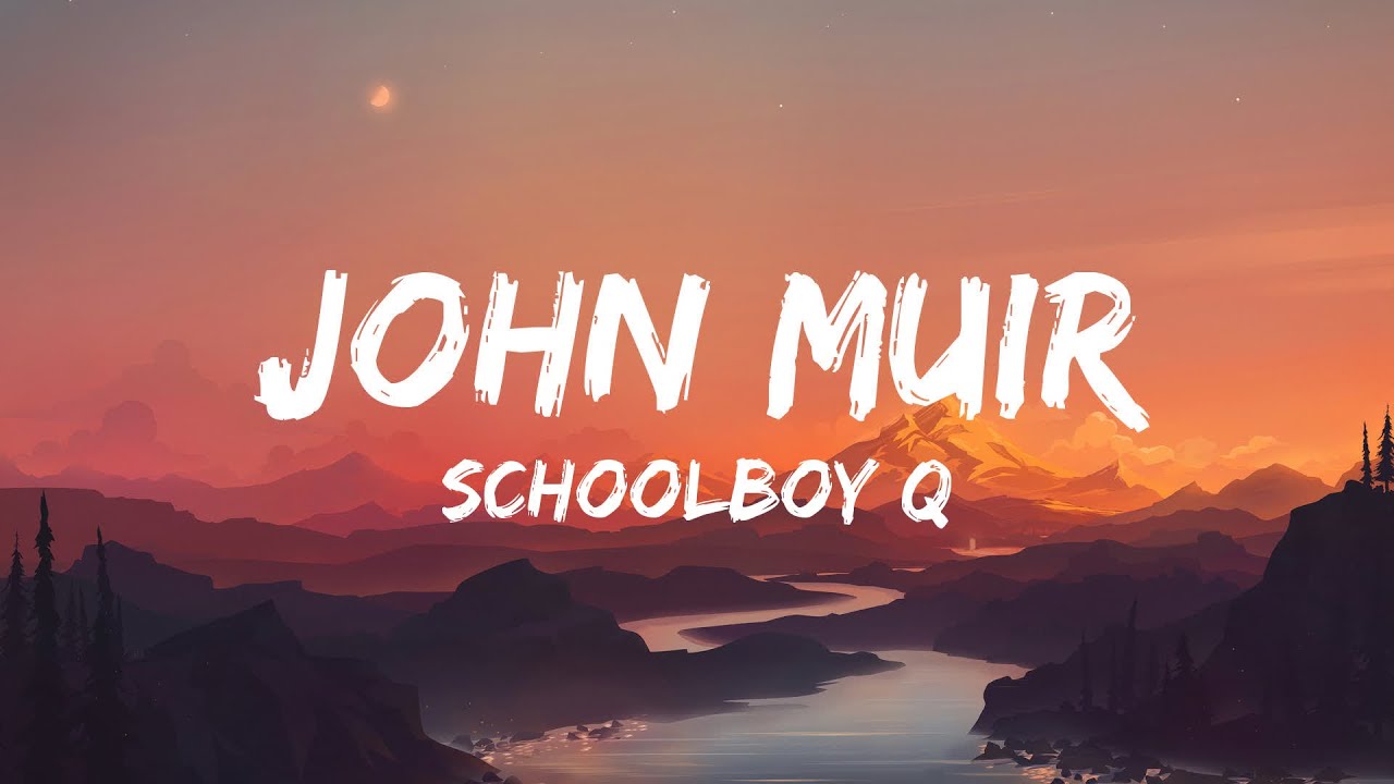 ScHoolboy Q   JoHn Muir Lyrics