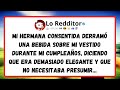 Mi HERMANA consentida derramó una bebida sobre mi vestido durante mi cumpleaños, diciendo que era...