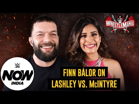 Finn Bálor looks forward to Lashley vs. McIntyre | WrestleMania 37 exclusive: WWE Now India