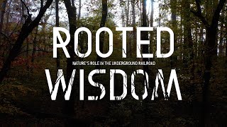 Part 1: Where History and Nature Meet | Rooted Wisdom: Nature’s Role in the Underground Railroad