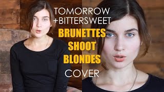 Brunettes Shoot Blondes  - Tommorow & Bittersweet A Cappella Cover by Jerry Heil