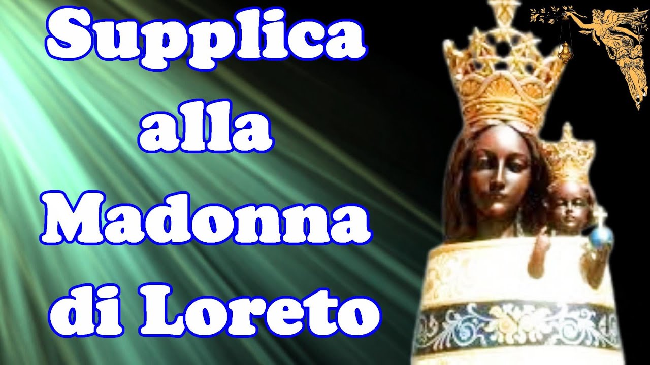 🔴 Supplica alla Madonna di Loreto 🙏🙏🙏💖 - YouTube
