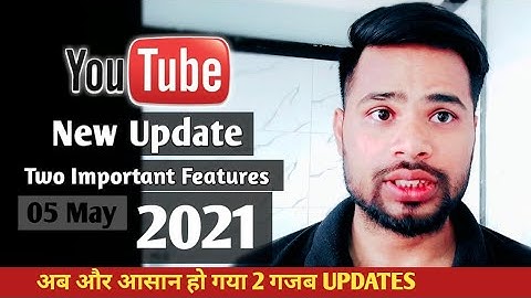 YouTube 2 New Updates 5 May 2021| YouTube New Update Features | youtube new feature short video 🔥🔥