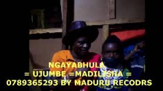 NGAYABHULA = UJUMBE =MADILISHA = 0789365293 BY MADURU RECODRS